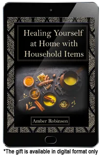 Bonus 1 - Healing Yourself At Home With Household Items